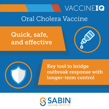 VaccineIQ: Oral Cholera Vaccine: Quick, safe, and effective. Key tool to bridge outbreak response with longer-term control. Sabin Vaccine Institute.